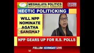 Meghalaya: NPP Considering Agatha Sangma 's Name for Rajya Sabha Polls: Sources