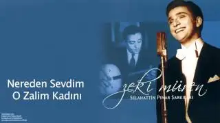 Zeki Müren - Nereden Sevdim O Zalim Kadını [ Selahattin Pınar Şarkıları © 2005 Kalan Müzik ]