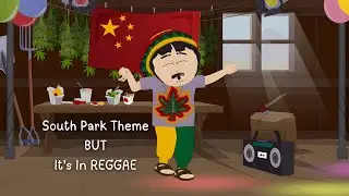 South Park Theme BUT It's In REGGAE