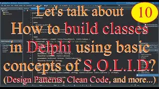 Delphi: how to build classes using concepts SOLID / Clean Code / Design Patterns / OOP concepts - 10