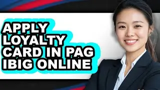 How to Apply Loyalty Card in Pag Ibig Online (full Guide)