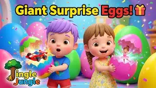 Giant Surprise Eggs Adventure ! 🚗 Toy Cars, Dolls & Building Blocks | Jingle Jungle Nursery Rhymes 