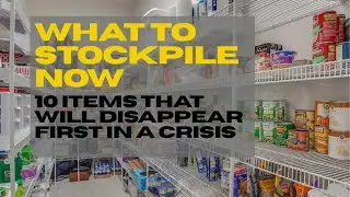 What to Stockpile Now: 10 Items That Will Disappear First in a Crisis