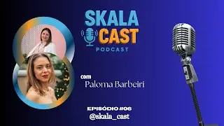 SKALA CAST | Episódio 06 com Paloma Barbieri (BATERIAS PIONEIRO)