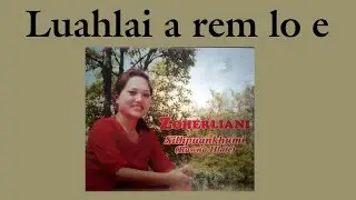 Zoherliani - Luahlai a rem lo e