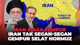 Ngeri! Iran Bakal Gempur Selat Hormuz, Tak Segan-segan Hantam Militer AS | OneNews Update