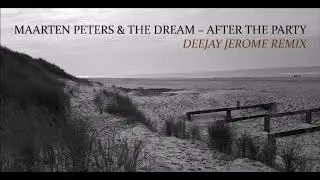 Maarten Peters & The Dream - After The Party (Deejay Jerome Remix)