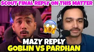 Mazy Savage Reply Goblin Vs Pardhan Matter 😱 Scout Final Reply✅