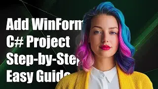 How to Add a New WinForms in C# Project: Step-by-Step Guide