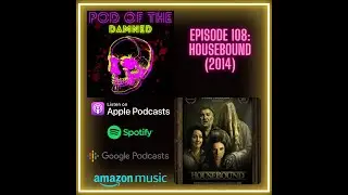 Episode 108 - Housebound (2014)