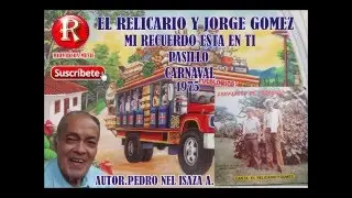 mi recuerdo esta en ti,el relicario y gomez.AUTOR:PEDRO NEL ISAZA A.