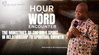 Hour Of Word Encounter | The Ministries of The Holy Spirit in Relationship to Spiritual Growth |