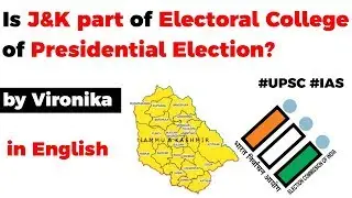 Article 54 and Jammu & Kashmir - Electoral College for Presidential election explained #UPSC2020