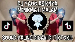 DJ YAOO ASIKNYA MENIKMATI MALAM | SOUND VIRAL DI TIKTOK ‼️