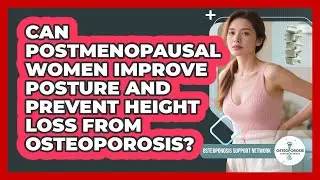 Can Postmenopausal Women Improve Posture And Prevent Height Loss From Osteoporosis?