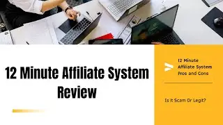 12 Minute Affiliate System Review | 12 Minute Affiliate System Pros and Cons | Is it Scam Or Legit?