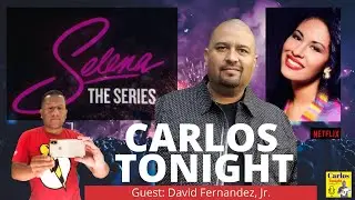 VIDEO: David Fernandez, Jr. talks about Selena on Netflix on Carlos Tonight Podcast