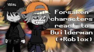 Forsaken characters react to Builderman(+Roblox)