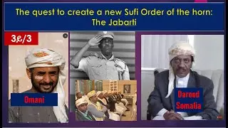 Somalis in the quest to create a new Sufi Order of the horn: The Jabartiyyah Order 3/3