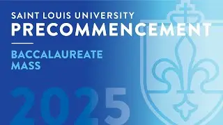 2025 SLU Baccalaureate Mass - May 15, 2025