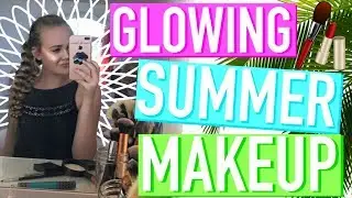 GLOWING SUMMER MAKEUP TUTORIAL