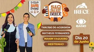 SÃO JOÃO DE IRECÊ | AO VIVO | DIA 20 DE JUNHO | TARCÍSIO, MATHEUS FERNANDES, MANIM VAQUEIRO E MAIS