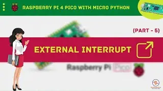 How to External Interrupt In Raspberry Pico? | Part-5 | Micropython Tutorial | Full Video Course |