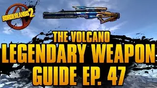 BORDERLANDS 2 | *Volcano* Legendary Weapons Guide
