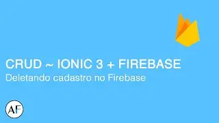 Ionic + Firebase #27 - Deletando dados no Firebase (Realtime Database)
