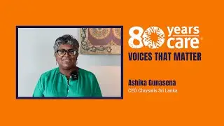 80 years &ndash; voices that matter: Ashika Gunasena, CEO Chrysalis Sri Lanka | CARE Austria