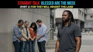 Straight Talk (Part 2): Blessed are the Meek &mdash;For they Will Inherit the Land?