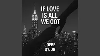 If Love Is All We Got