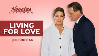 Living For Love | Episode - 46 | (English Dubbed) Mexican Novela Series