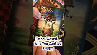 Father Wound&hellip; Why You Can't Be Happy | Tarot Reading  #tarot  #tarotreading