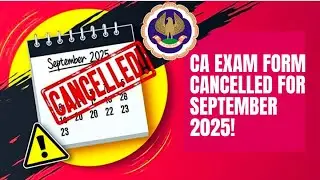 CA Exam Form September 2025 Cancelled | ICAI guideline | Exemption Mistake & Other info 