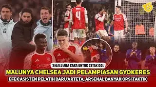 CHELSEA KORBAN KEBANGKITAN GYOKERES! Taktik Arteta cerdik, Efek Asisten Pelatih Baru Terbukti
