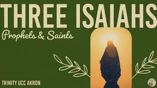 Three Isaiahs | Prophets & Saints | January 11, 2026
