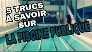 5 TRUCS &Agrave; SAVOIR SUR LA PISCINE PUBLIQUE 🏊