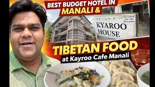 Best Budget Hotel in Manali | Best Tibetan Food in Manali at Kayroo Cafe | Shamu Datshi Must Try
