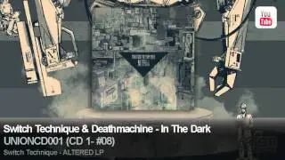 Switch Technique & Deathmachine - In The Dark