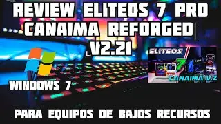 ✅Review ELiteOS 7 PRO x86/x64 |CANAIMA REFORGED| v2.21 en Equipo de Bajo Recurso