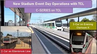 New Stadium Event Day Operations with TCL - C-SERIES on TCL, 2-Car Ellenbrook Line Services & More