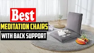 ✅Top 10 Best Meditation Chairs with Back Support in 2024