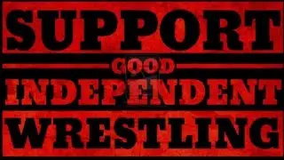Support Independent Wrestling Part 1