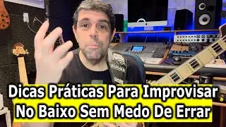 Dicas Práticas Para Improvisar No Baixo Sem Medo De Errar…