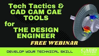 Tech Tactics and CAD CAM CAE Tools For The Design Engineer