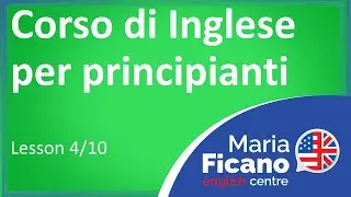 Corso di Inglese per Principianti - Lezione 4/10