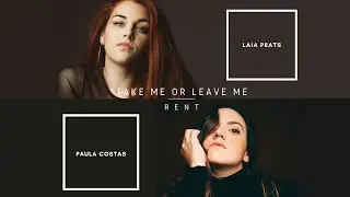 Take Me Or Leave Me (RENT) ft. Paula Costas