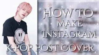 How To Make Instagram K-pop Cover Tutorial