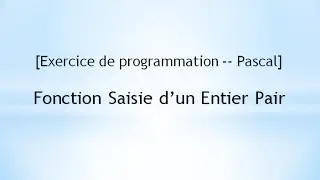 [Exercice de programmation -- Pascal]  Fonction Saisie d’un Entier Pair